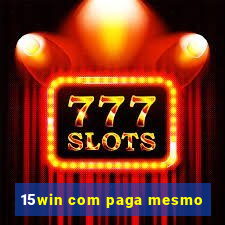 15win com paga mesmo